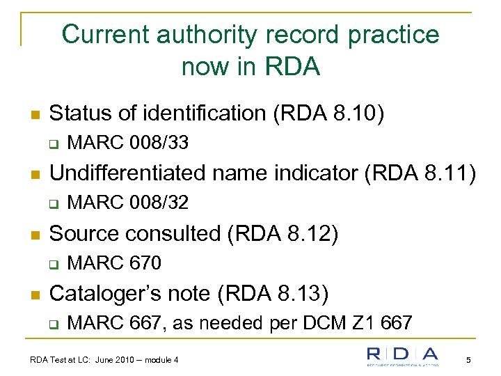 Current authority record practice now in RDA n Status of identification (RDA 8. 10)