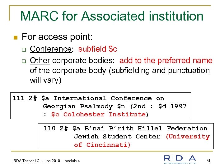 MARC for Associated institution n For access point: q q Conference: subfield $c Other