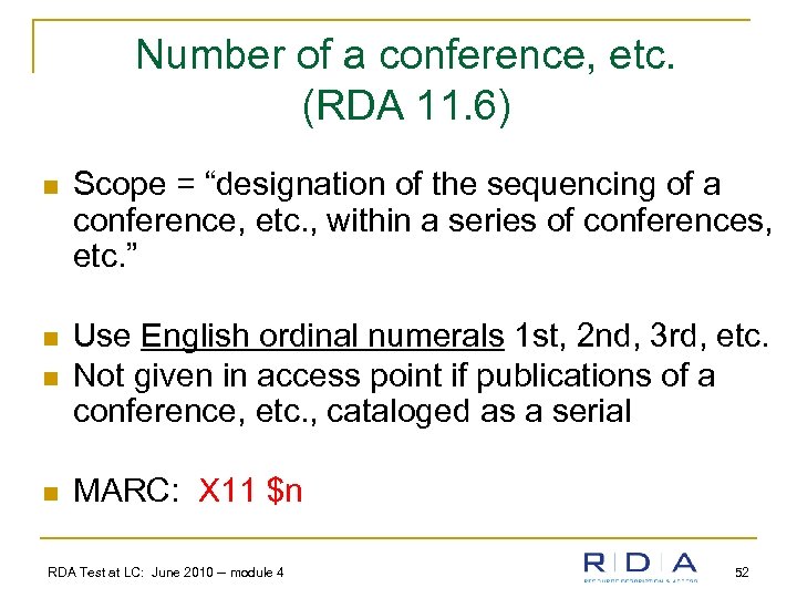 Number of a conference, etc. (RDA 11. 6) n Scope = “designation of the
