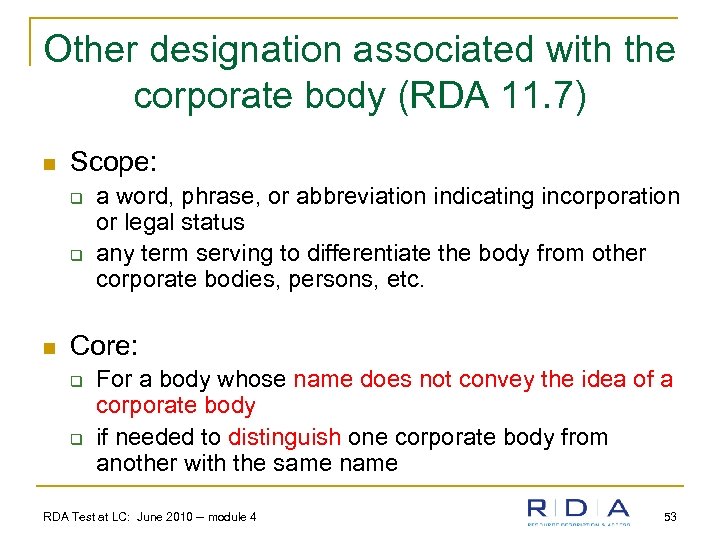 Other designation associated with the corporate body (RDA 11. 7) n Scope: q q