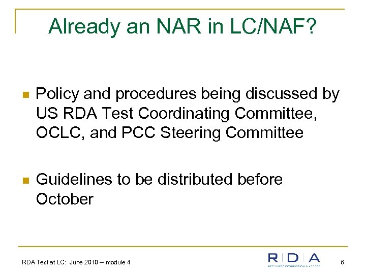 Already an NAR in LC/NAF? n Policy and procedures being discussed by US RDA