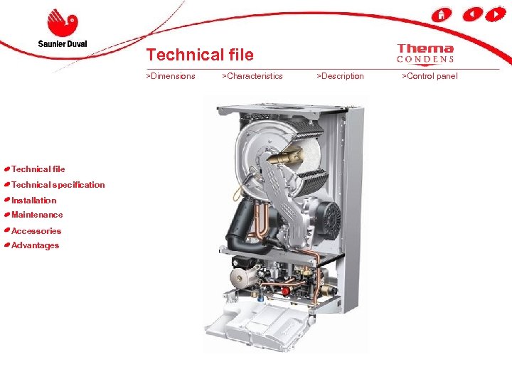 Technical file >Dimensions Technical file Technical specification Installation Maintenance Accessories Advantages >Characteristics >Description >Control