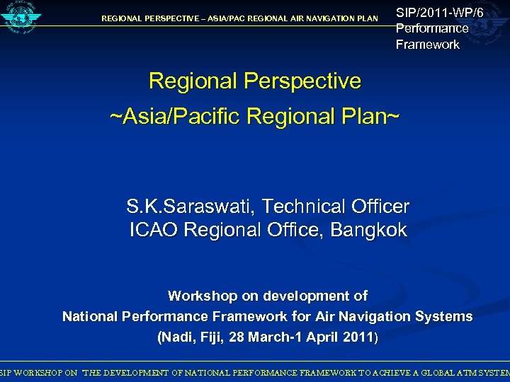 REGIONAL PERSPECTIVE – ASIA/PAC REGIONAL AIR NAVIGATION PLAN SIP/2011 -WP/6 Performance Framework Regional Perspective