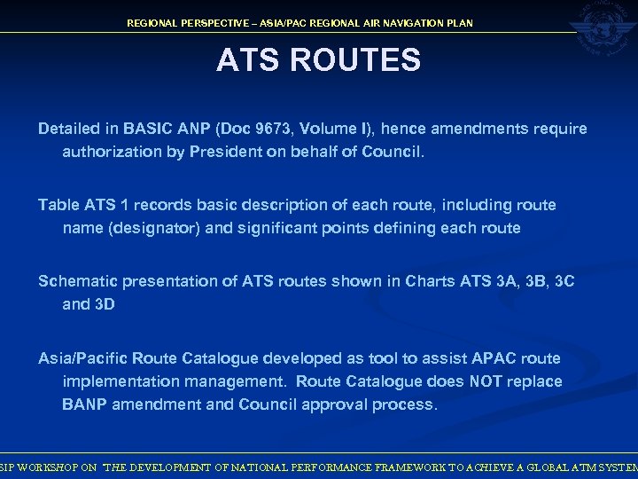 REGIONAL PERSPECTIVE – ASIA/PAC REGIONAL AIR NAVIGATION PLAN ATS ROUTES Detailed in BASIC ANP