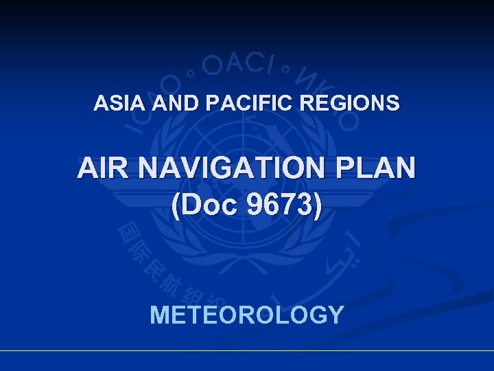 ASIA AND PACIFIC REGIONS AIR NAVIGATION PLAN (Doc 9673) METEOROLOGY 