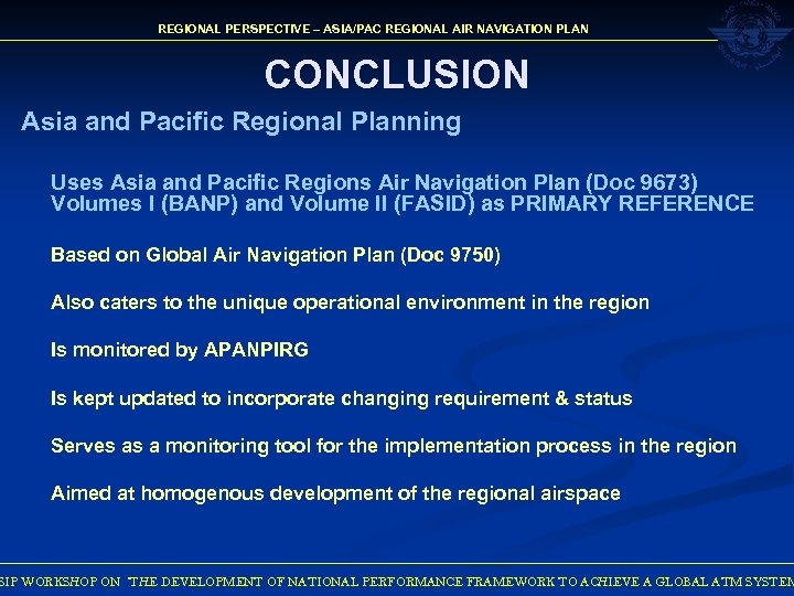 REGIONAL PERSPECTIVE – ASIA/PAC REGIONAL AIR NAVIGATION PLAN CONCLUSION Asia and Pacific Regional Planning