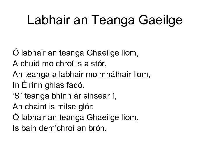 Labhair an Teanga Gaeilge Ó labhair an teanga Ghaeilge liom, A chuid mo chroí