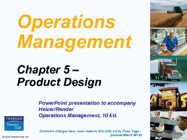 Operations Management Chapter 5 – Product Design Power. Point presentation to accompany Heizer/Render Operations