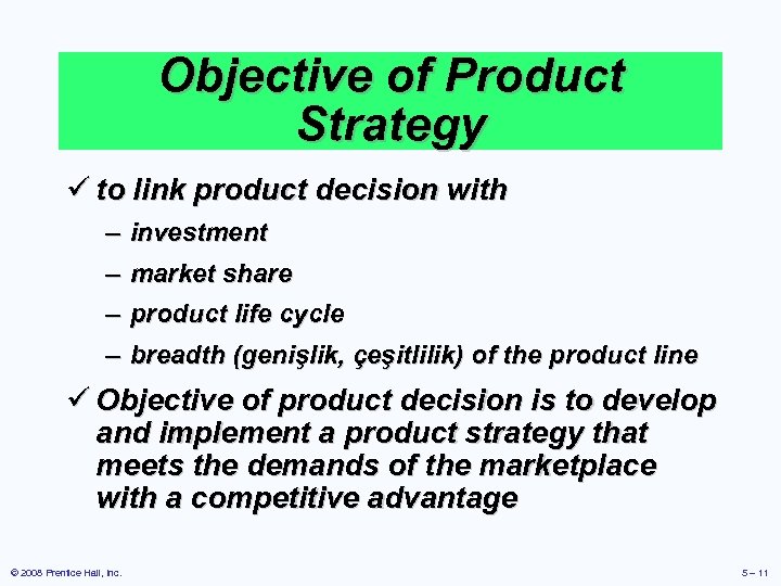 Objective of Product Strategy ü to link product decision with – investment – market