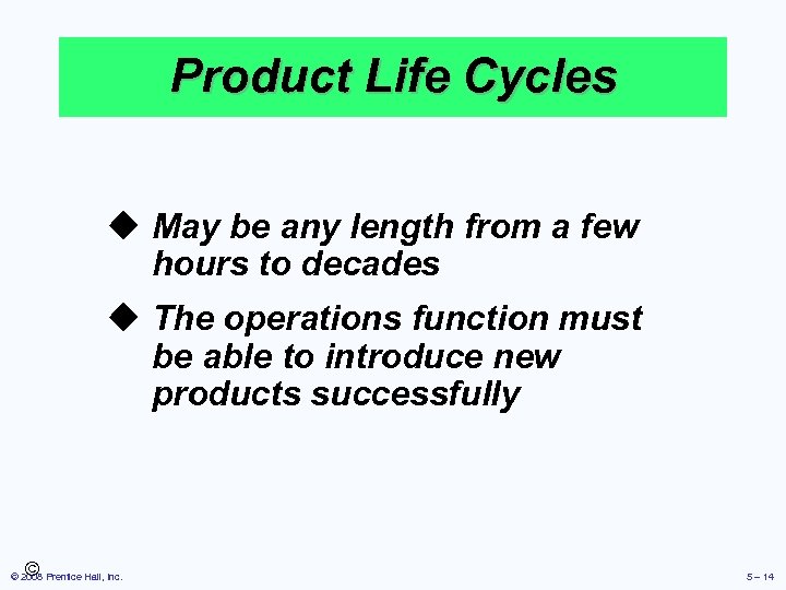 Product Life Cycles u May be any length from a few hours to decades