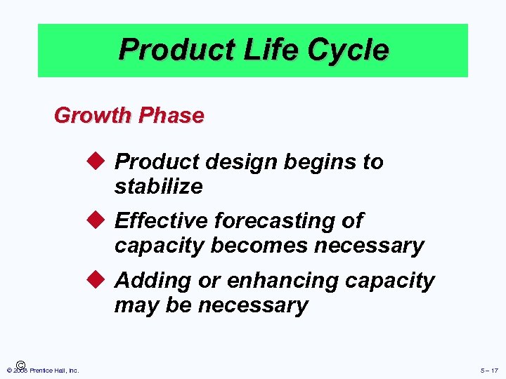 Product Life Cycle Growth Phase u Product design begins to stabilize u Effective forecasting