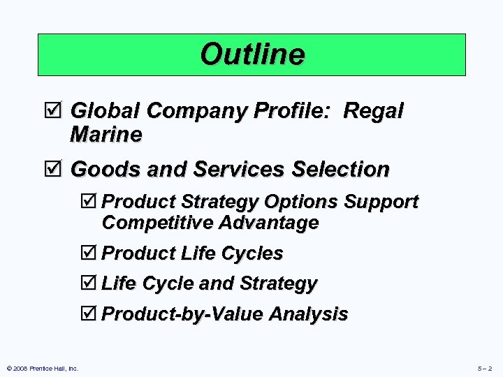 Outline þ Global Company Profile: Regal Marine þ Goods and Services Selection þ Product