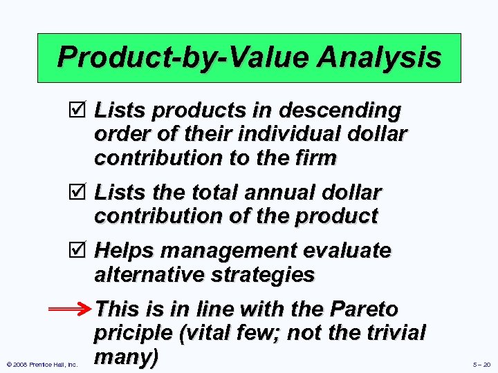 Product-by-Value Analysis þ Lists products in descending order of their individual dollar contribution to