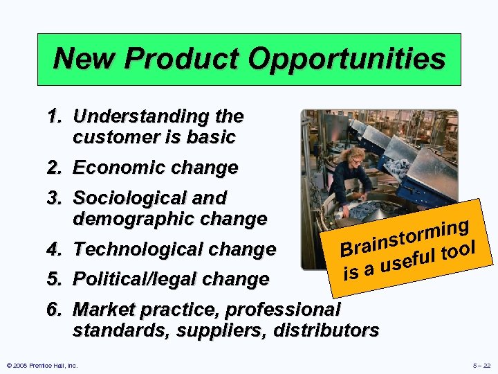 New Product Opportunities 1. Understanding the customer is basic 2. Economic change 3. Sociological