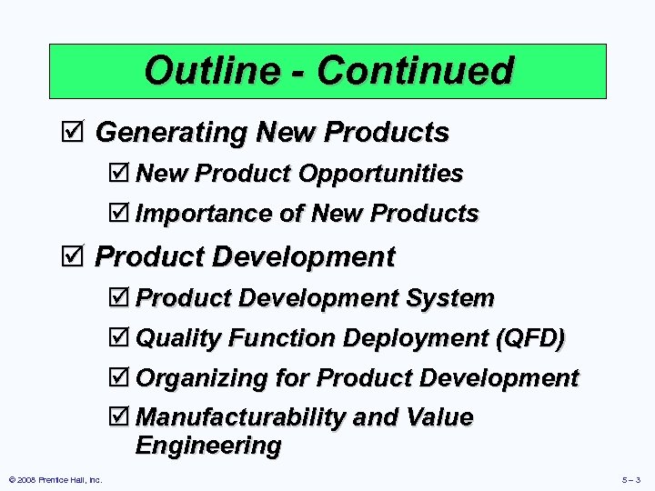 Outline - Continued þ Generating New Products þ New Product Opportunities þ Importance of