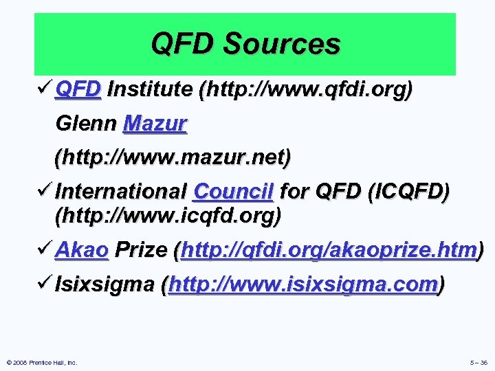 QFD Sources ü QFD Institute (http: //www. qfdi. org) Glenn Mazur (http: //www. mazur.