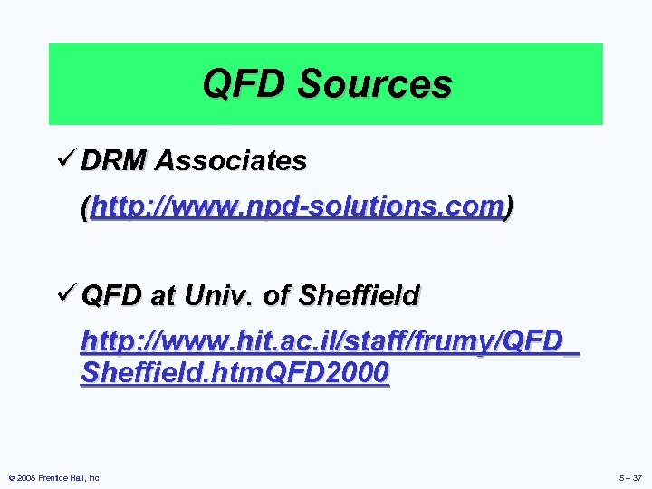 QFD Sources ü DRM Associates (http: //www. npd-solutions. com) ü QFD at Univ. of