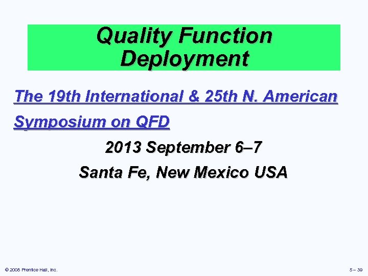 Quality Function Deployment The 19 th International & 25 th N. American Symposium on