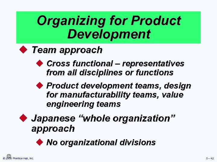 Organizing for Product Development u Team approach u Cross functional – representatives from all