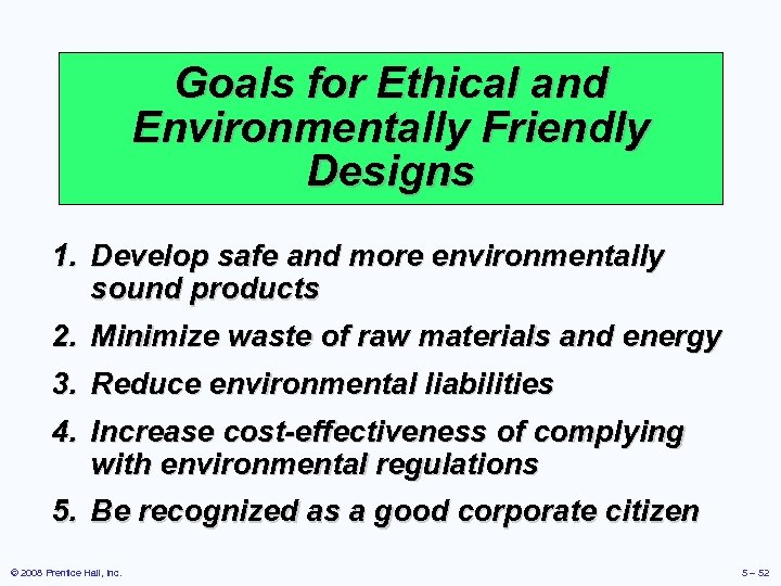 Goals for Ethical and Environmentally Friendly Designs 1. Develop safe and more environmentally sound