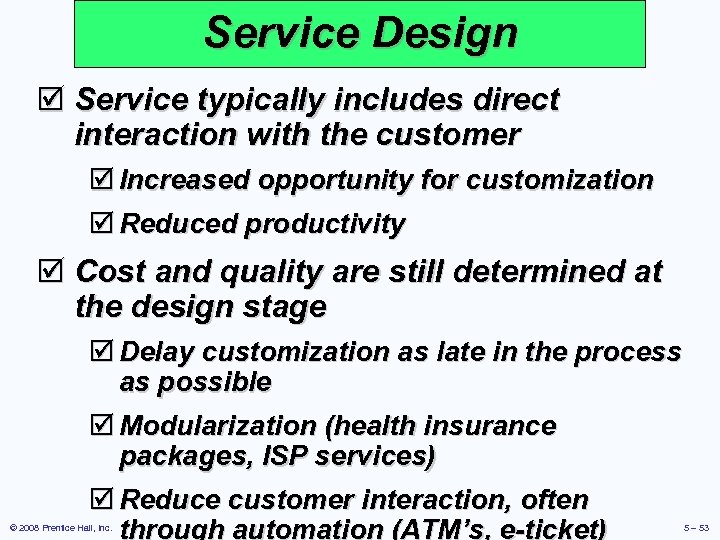 Service Design þ Service typically includes direct interaction with the customer þ Increased opportunity