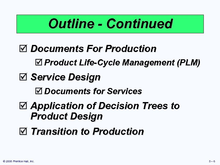 Outline - Continued þ Documents For Production þ Product Life-Cycle Management (PLM) þ Service