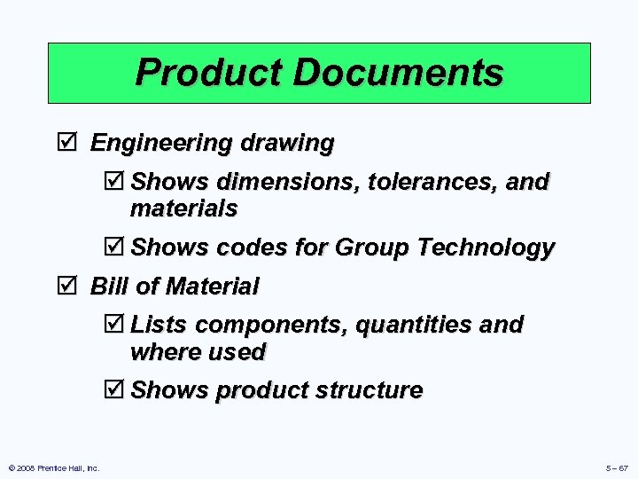 Product Documents þ Engineering drawing þ Shows dimensions, tolerances, and materials þ Shows codes