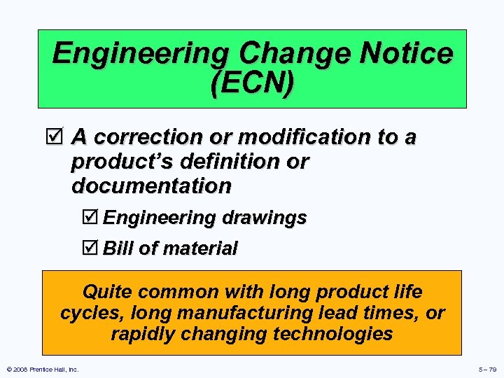 Engineering Change Notice (ECN) þ A correction or modification to a product’s definition or