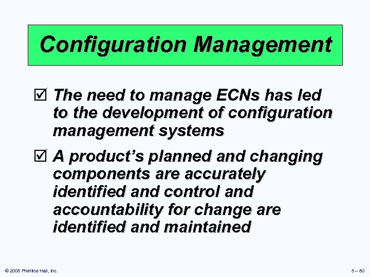 Configuration Management þ The need to manage ECNs has led to the development of