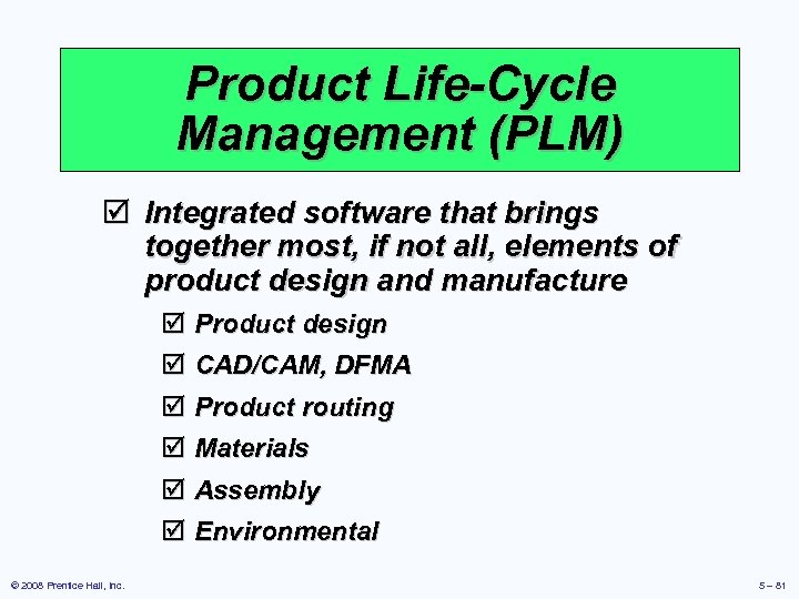 Product Life-Cycle Management (PLM) þ Integrated software that brings together most, if not all,