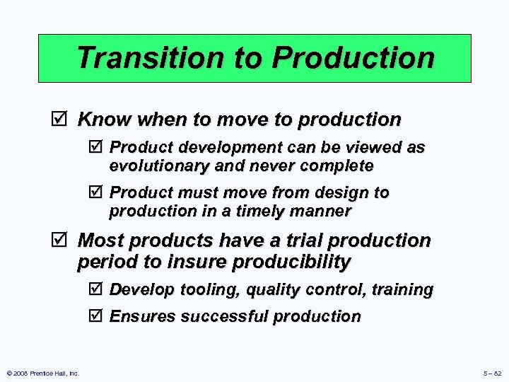 Transition to Production þ Know when to move to production þ Product development can