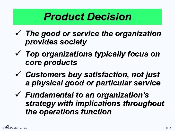 Product Decision ü The good or service the organization provides society ü Top organizations