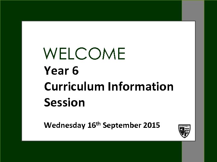 WELCOME Year 6 Curriculum. Junior School Information Shottermill Session Open Morning Wednesday 16 th