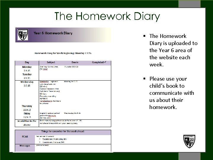 The Homework Diary WELCOME § The Homework Diary is uploaded to the Year 6