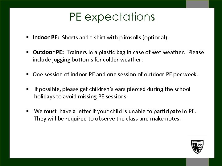 PE expectations § Indoor PE: Shorts and t-shirt with plimsolls (optional). WELCOME § Outdoor