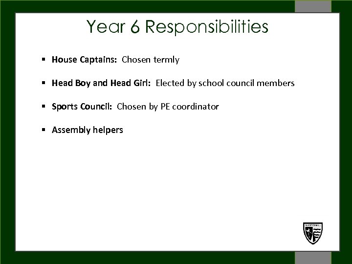 Year 6 Responsibilities § House Captains: Chosen termly WELCOME § Head Boy and Head