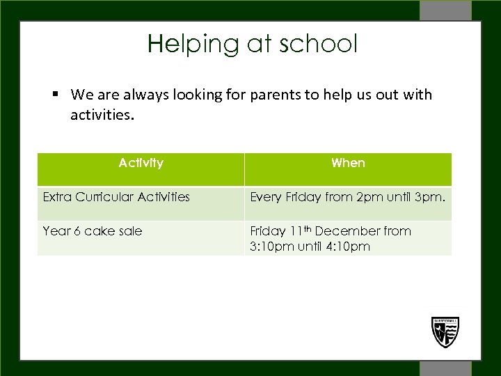 Helping at school § We are always looking for parents to help us out