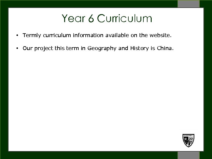 Year 6 Curriculum • Termly curriculum information available on the website. WELCOME • Our