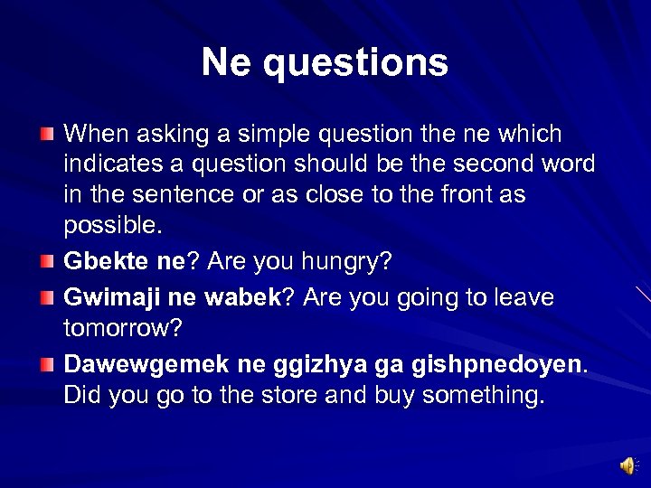 Ne questions When asking a simple question the ne which indicates a question should