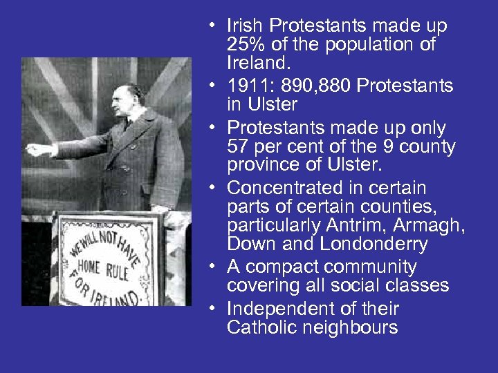  • Irish Protestants made up 25% of the population of Ireland. • 1911: