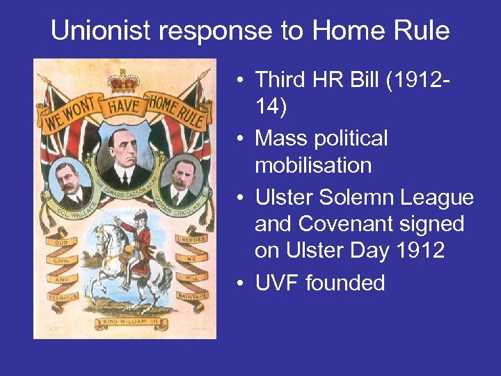 Unionist response to Home Rule • Third HR Bill (191214) • Mass political mobilisation