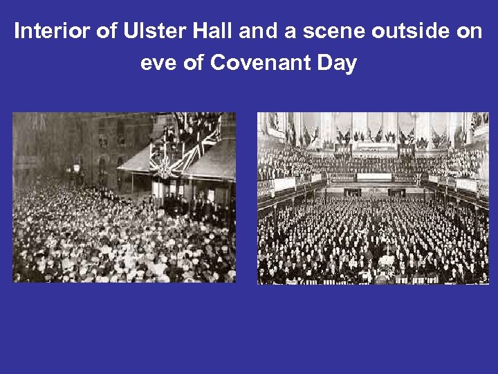 Interior of Ulster Hall and a scene outside on eve of Covenant Day 