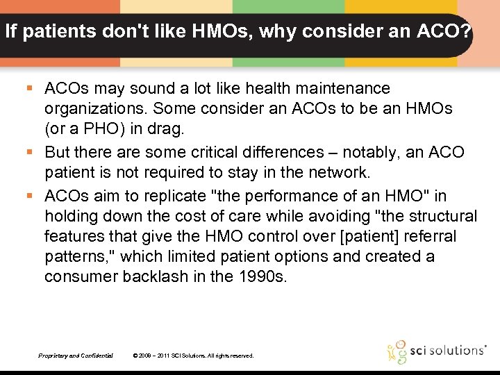 If patients don't like HMOs, why consider an ACO? § ACOs may sound a