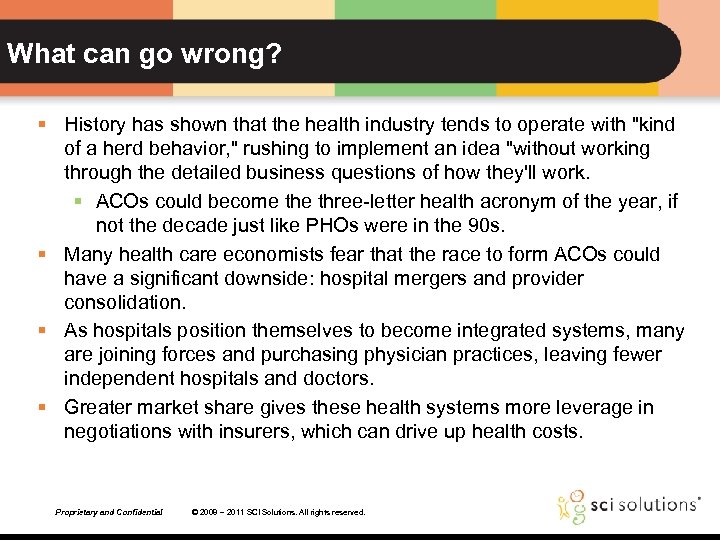 What can go wrong? § History has shown that the health industry tends to