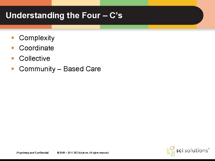Understanding the Four – C’s § § Complexity Coordinate Collective Community – Based Care