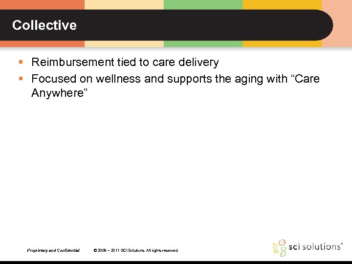 Collective § Reimbursement tied to care delivery § Focused on wellness and supports the
