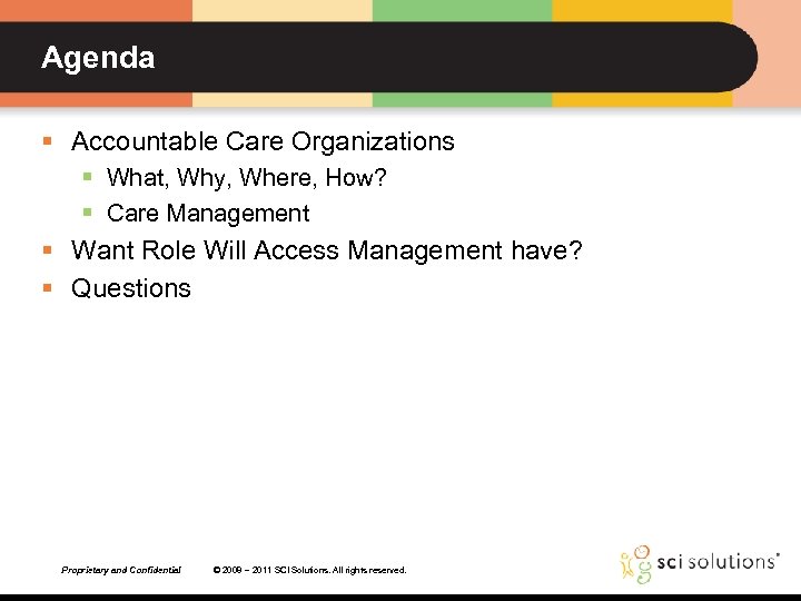 Agenda § Accountable Care Organizations § What, Why, Where, How? § Care Management §