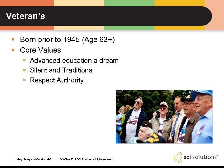 Veteran’s § Born prior to 1945 (Age 63+) § Core Values § Advanced education