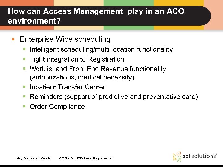 How can Access Management play in an ACO environment? § Enterprise Wide scheduling §