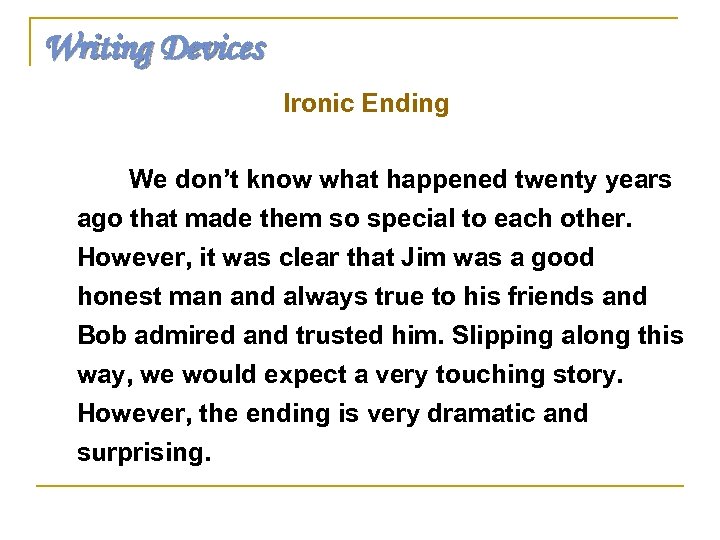 Writing Devices Ironic Ending We don’t know what happened twenty years ago that made